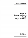 マーシア・金管五重奏・No.2「ロイヤル・ウェディング 」(ロバート・マーティン) (金管五重奏)【Mercia Brass Quintet No. 2 / Royal Wedding】