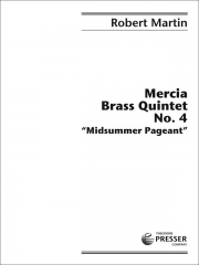 マーシア・金管五重奏・No.4「ミッドサマー・ページェント」（ロバート・マーティン）(金管五重奏)【Mercia Brass Quintet No. 4 / Midsummer Pageant】