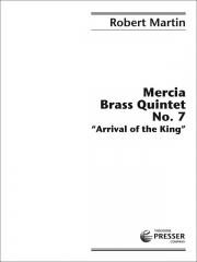 マーシア・金管五重奏・No.7「アライバル・オブ・ザ・キング」（ロバート・マーティン）(金管五重奏)【Mercia Brass Quintet No. 7 / Arrival Of The King】