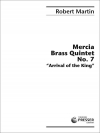 マーシア・金管五重奏・No.7「アライバル・オブ・ザ・キング」（ロバート・マーティン）(金管五重奏)【Mercia Brass Quintet No. 7 / Arrival Of The King】