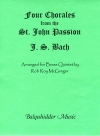 「ヨハネ受難曲」より4つのコラール  (金管五重奏)【Four Chorales From St. Johns Passion】