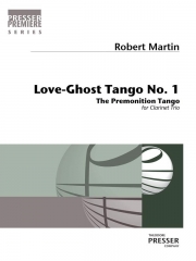 ラブ・ゴースト・タンゴ・No.1  (ロバート・マーティン)  (クラリネット三重奏）【Love-Ghost Tango No. 1】