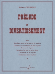 前奏曲と演芸（ロベール・クレリス）（バリトンサックス＋ピアノ）【Prelude Et Divertissement】