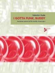 アイ・ガッタ・ファンク、バディ 　(サックス五重奏＋打楽器)【I Gotta Funk, Buddy】