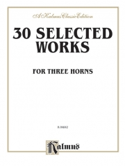 ホルン三重奏30曲集　(ホルン三重奏)【Thirty Selected Works for Three Horns (Mozart, Mendelssohn】
