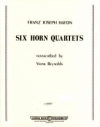 6つのホルン四重奏曲　(ホルン四重奏)【Six Horn Quartets】