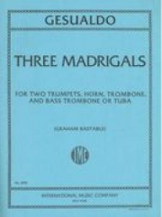 3つのマドリガル（カルロ・ジェズアルド）　(金管五重奏)【Three Madrigals for 2 Trumpets in B flat, Horn in F, Tromb】