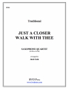 ジャスト・ア・クローサー・ウォーク・ウィズ・ジー   (サックス四重奏)【Just a Closer Walk with Thee】