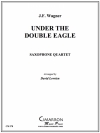 双頭の鷲の旗の下に  (ヨゼフ・フランツ・ワーグナー)  (サックス四重奏)【Under the Double Eagle March】
