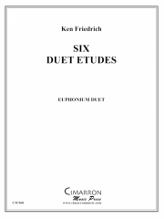 6つのデュエット・エチュード（ケン・フリードリヒ）（ユーフォニアムニ重奏)【Six Duet Etudes】