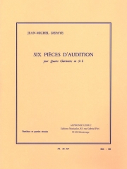 オーディションのための6つの小品（ジャン＝ミシェル・デュファイエ）  (クラリネット四重奏）【Six Pieces d'audition pour Quatre Clarinettes en Si♭】