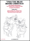 トワズ・ザ・ブラス・ビフォア・クリスマス、スリー・ガーランズ   (金管二～五重奏)【Twas the Brass Before Christmas, 3 Garlands】