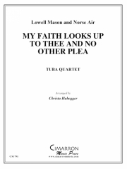 My Faith Looks Up to Thee/No Other Plea（ユーフォニアム＆テューバ四重奏)【My Faith Looks Up to Thee/No Other Plea】