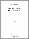 ラッパは鳴り響き「メサイア」より (ヘンデル)（ユーフォニアム＆テューバ四重奏)【Trumpet Shall Sound, The】