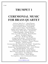 セレモニアル・ミュージック・フォー・ブラス・カルテット（1st トランペット）（金管四重奏）【Ceremonial Music for Brass Quartet (tpt 1)】