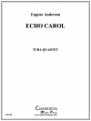 エコー・キャロル（ユーフォニアム＆テューバ四重奏)【Echo Carol, The】