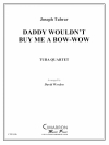 パパは犬を買ってはくれない（ユーフォニアム＆テューバ四重奏)【Daddy Wouldn't Buy Me a Bow-wow】