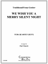 ウィー・ウィッシュ・ユー・メリー・サイレント・ナイト（ユーフォニアム＆テューバ四重奏)【We Wish You a Merry Silent Night】