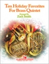 金管五重奏の為のホリデイソング10曲集 (金管五重奏)【Ten Holiday Favorites for Brass Quintet】