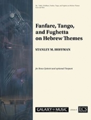 Fanfare, Tango, and Fughetta on Hebrew Themes (スタンリー・ホフマン) (金管五重奏)