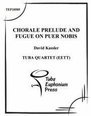 コラール・プレリュード・アンド・フーガ・オン・プエル・ノービス (ユーフォニアム&テューバ四重奏）【Chorale Prelude and Fugue on Puer Nobis】