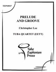 プレリュード・アンド・グルーヴ (ユーフォニアム&テューバ四重奏）【Prelude and Groove】