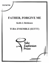 父よ、彼等をお赦しください (ユーフォニアム&テューバ五重奏）【Father Forgive Them】