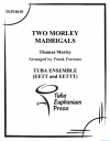 2つのモーリーのマドリガル (ユーフォニアム&テューバ四重奏）【Two Morley Madrigals】