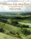 古い英国歌曲によるヨークシャー民謡組曲（ピエール・ラ・プランテ）【Yorkshire Folk Song Suite】