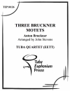 3つのブルックナー・モテット (ユーフォニアム&テューバ四重奏）【Three Bruckner Motets】