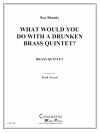 	 What Would You Do With a Drunken Brass Quintet? (金管五重奏)【What Would You Do With a Drunken Brass Quintet?】