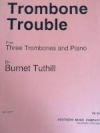 トロンボーン・トラブル  (ブルネット・タットヒル)   (トロンボーン三重奏）【Trombone Trouble】