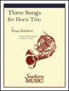 3つの歌  (フランツ・シューベルト)　(ホルン三重奏)【Three Songs】
