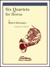 6つの四重奏曲  (ロベルト・シューマン)　(ホルン四重奏)【Six Quartets】