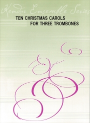3本のトロンボーンの為のクリスマスキャロル10曲集   (トロンボーン三重奏）【Ten Christmas Carols For Three Trombones】