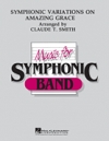 アメイジング・グレース交響変奏曲（クロード・T・スミス）【Amazing Grace, Symphonic Variations On】