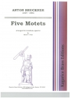 5つのモテット（アントン・ブルックナー） (トロンボーン四重奏）【Five Motets】