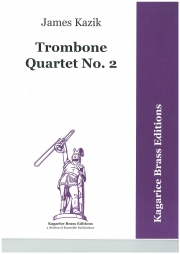 トロンボーン四重奏曲・No.2 （ジェームズ・カジク） (トロンボーン四重奏）【Trombone Quartet No.2】