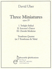 3つの小品・Op.29（ディヴィッド・ユーバー） (トロンボーン四重奏）Three Miniatures op 29】