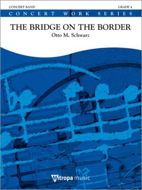 国境に架かる橋（オットー・M・シュワルツ）（スコアのみ）【The Bridge on the Border】