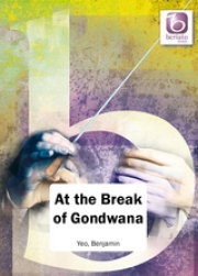 アット・ザ・ブレーク・オブ・ゴンドワナ～吹奏楽のための音詩（ベンジャミン・ヨー）【At the Break of Gondwana】