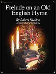 古いイギリスの賛美歌による前奏曲（ロバート・シェルドン）【Prelude on an Old English Hymn】