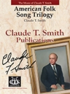 アメリカン・フォーク・ソング・トリロジー（クロード・T・スミス）【American Folk Song Trilogy】