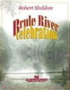 ブルール・リバー・セレブレーション (ロバート・シェルドン) （スコアのみ）【Brule River Celebration】