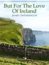 アイルランドの愛のためならば (ジェイムズ・スウェアリンジェン) （スコアのみ）【But For The Love Of Ireland】