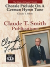 ドイツの聖歌によるコラール・プレリュード (クロード・T・スミス) （スコアのみ）【Chorale Prelude On A German Hymn Tune】