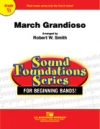 マーチ・グランディオーソ（ローランド・F・セイツ / ロバート・W・スミス編曲）（スコアのみ）【March Grandioso】