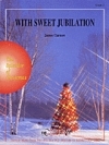 ウィズ・スウィート・ジュビレーション（ジェームズ・カーナウ）（スコアのみ）【With Sweet Jubilation】