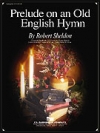 古いイギリスの賛美歌による前奏曲 (ロバート・シェルドン) （スコアのみ）【Prelude on an Old English Hymn】