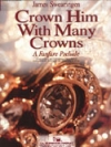 恵みの主に栄えの冠を (ジェイムズ・スウェアリンジェン) （スコアのみ）【Crown Him With Many Crowns】